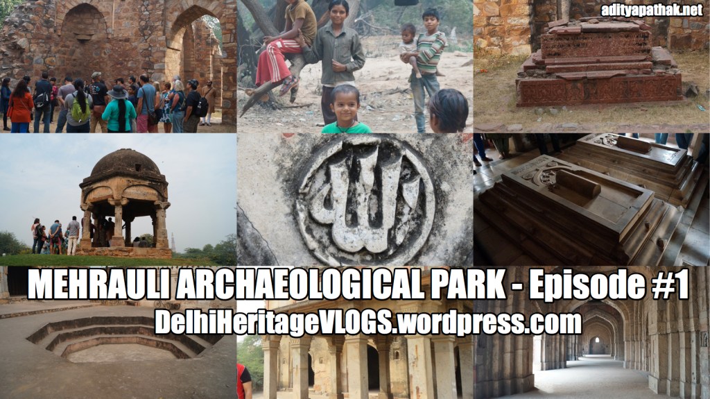 Mehrauli Archaeological Park – Introduction (Episode 1)