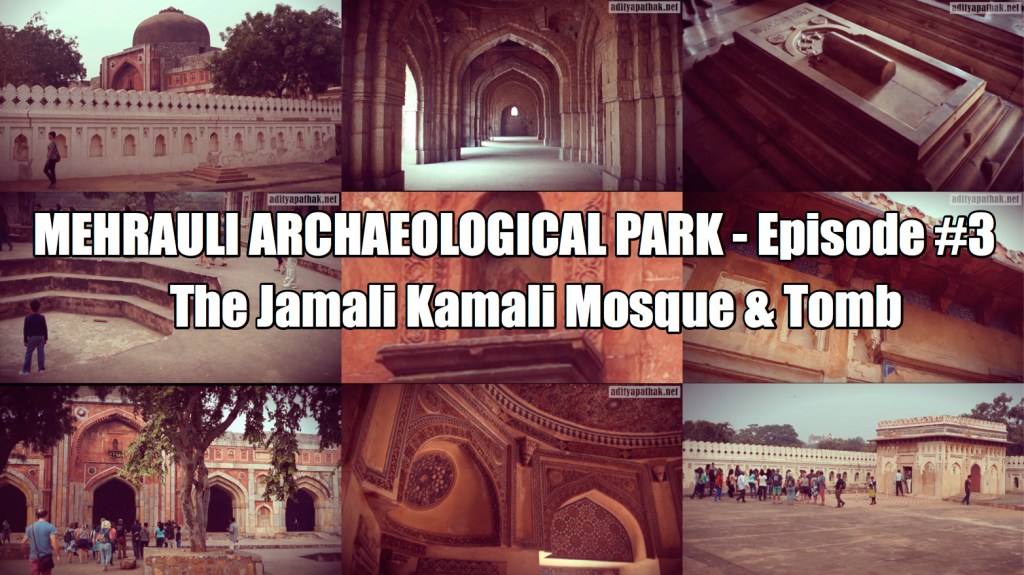Jamali Kamali Mosque and Tomb – Mehrauli Archaeological Park (Episode 3)