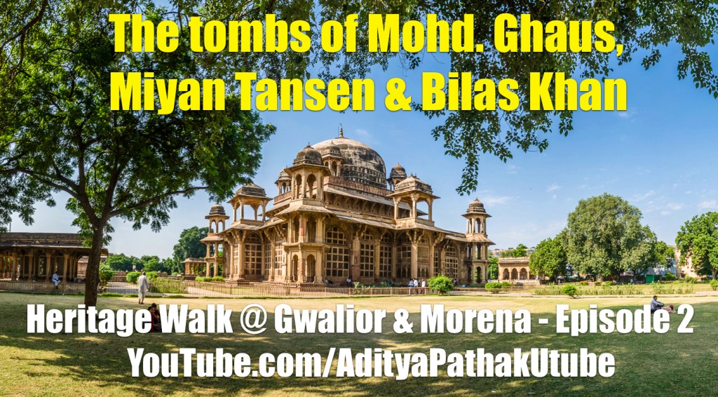 The tombs of Mohammad Ghaus, Miyaan Tansen and Bilas Khan