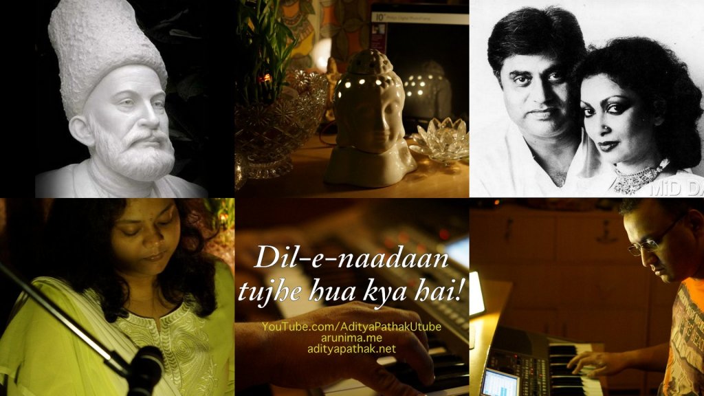 Dil-e-naadaan tujhe hua kya hai – a “Ghalib” ghazal by Arunima and Aditya :)
